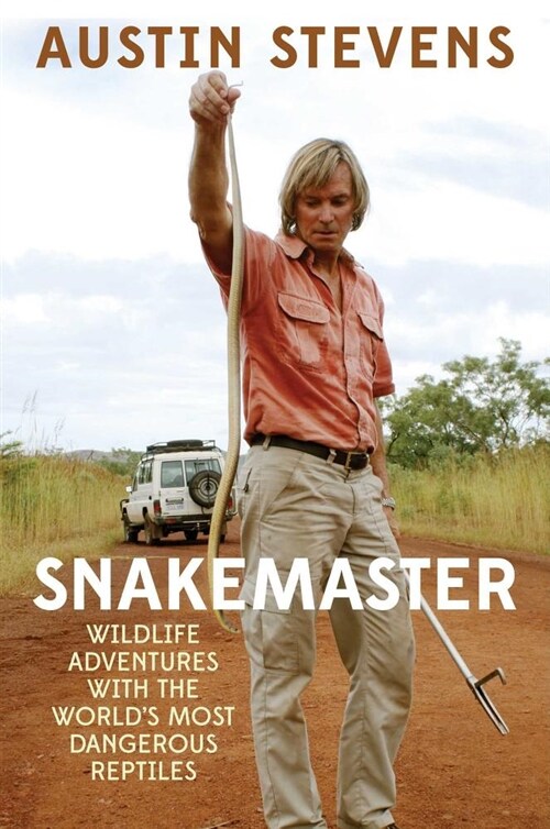 Snakemaster: Wildlife Adventures with the Worlds Most Dangerous Reptiles (Paperback)