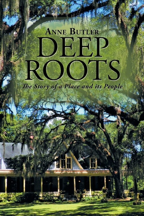 Deep Roots: The Story of a Place and Its People (Paperback)