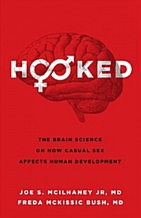 Hooked: The Brain Science on How Casual Sex Affects Human Development (Paperback)
