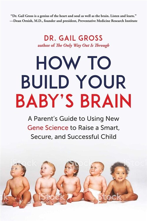 How to Build Your Babys Brain: A Parents Guide to Using New Gene Science to Raise a Smart, Secure, and Successful Child (Hardcover)