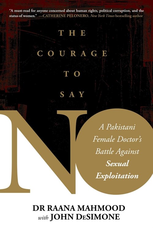 Courage to Say No: A Pakistani Female Doctors Battle Against Sexual Exploitation (Hardcover)