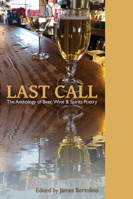 Last Call: The Anthology of Beer, Wine & Spirits Poetry (Paperback)