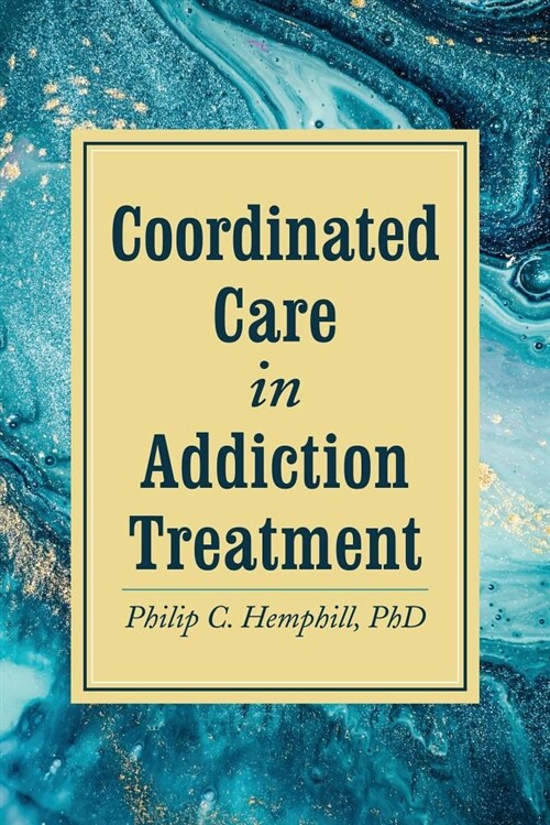 Coordinated Care in Addiction Treatment (Paperback)