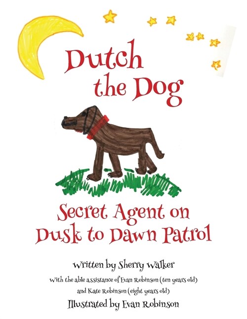 Dutch the Dog: Secret Agent on Dusk to Dawn Patrol (Paperback)