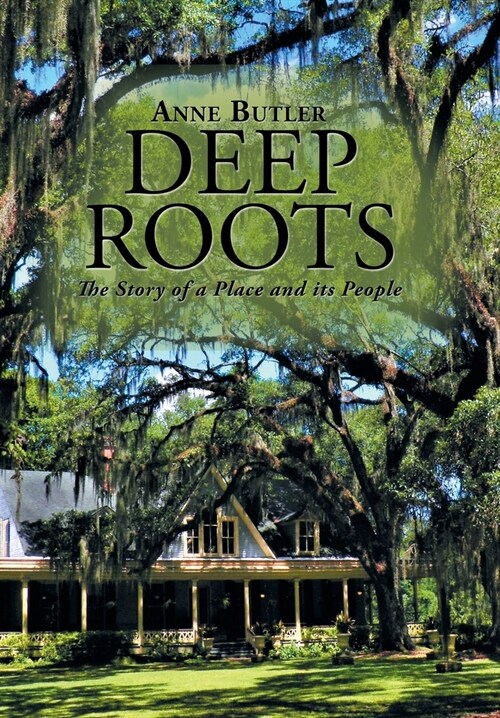 Deep Roots: The Story of a Place and Its People (Hardcover)