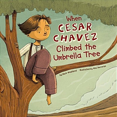 When Cesar Chavez Climbed the Umbrella Tree (Hardcover)