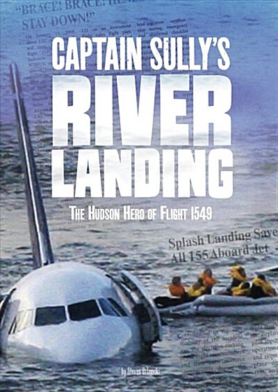 Captain Sullys River Landing: The Hudson Hero of Flight 1549 (Paperback)