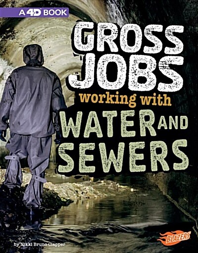 Gross Jobs Working with Water and Sewers: 4D an Augmented Reading Experience (Hardcover)