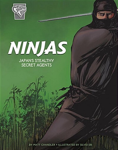 Ninjas: Japans Stealthy Secret Agents (Hardcover)