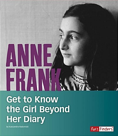 Anne Frank: Get to Know the Girl Beyond Her Diary (Paperback)