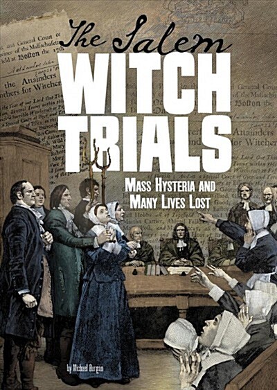 The Salem Witch Trials: Mass Hysteria and Many Lives Lost (Hardcover)