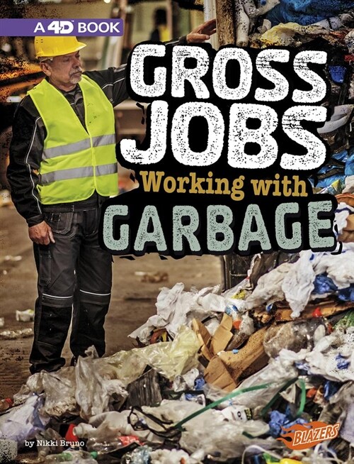 Gross Jobs Working with Garbage: 4D an Augmented Reading Experience (Paperback)