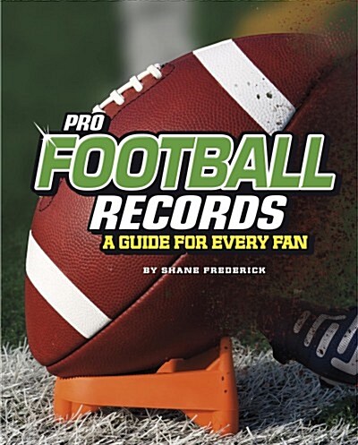 Pro Football Records: A Guide for Every Fan (Hardcover)