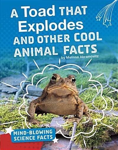 A Toad That Explodes and Other Cool Animal Facts (Hardcover)