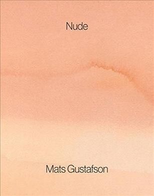 Mats Gustafson: Nude (Hardcover)