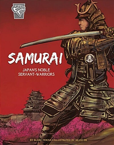 Samurai: Japans Noble Servant-Warriors (Hardcover)