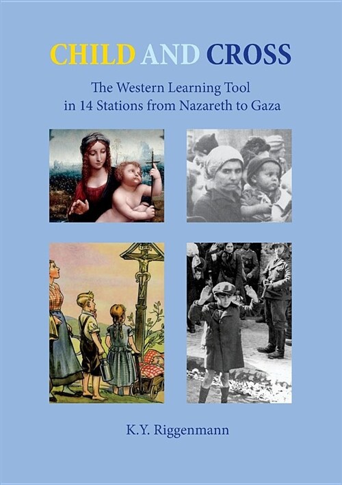 Child and Cross: The Western Learning Tool in 14 Stations from Nazareth to Gaza (Paperback)