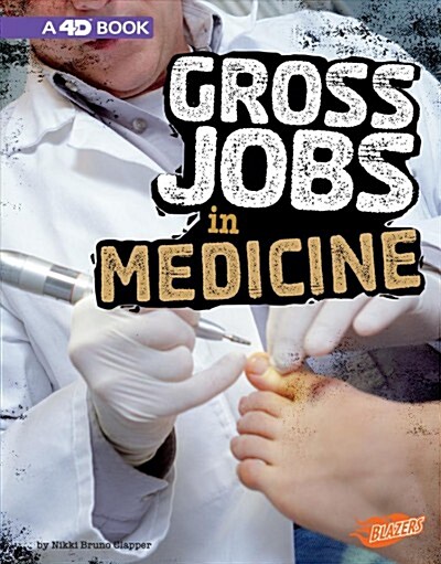 Gross Jobs in Medicine: 4D an Augmented Reading Experience (Paperback)