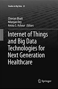 Internet of Things and Big Data Technologies for Next Generation Healthcare (Paperback)