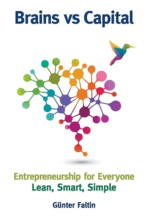 Brains Versus Capital - Entrepreneurship for Everyone: Lean, Smart, Simple (Paperback)