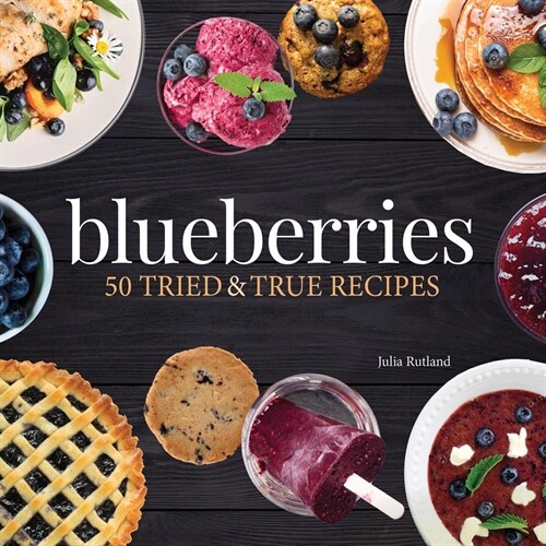 Blueberries: 50 Tried and True Recipes (Paperback)