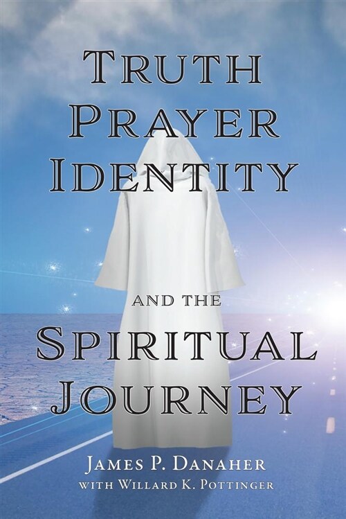 Truth, Prayer, Identity and the Spiritual Journey (Paperback)