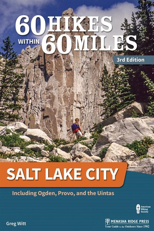 60 Hikes Within 60 Miles: Salt Lake City: Including Ogden, Provo, and the Uintas (Paperback, 3, Revised)