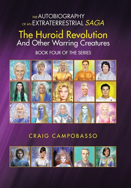 The Autobiography of an Extraterrestrial Saga: The Huroid Revolution and Other Warring Creatures (Hardcover)