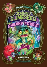 Johnny Slimeseed and the Freaky Forest: A Graphic Novel (Hardcover)