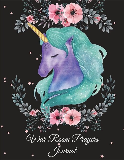 War Room Prayers Journal: Sweet Dream Unicorn, Prayer Log, a Christian Notebook Large Print Bible 8.5 X 11 Gratitude & Scripture Journaling Bi (Paperback)