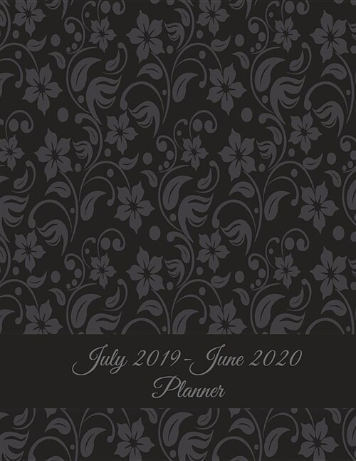 July 2019-June 2020 Planner: Black Vintage Floral, Calendar Book July 2019-June 2020 Weekly/Monthly/Yearly Calendar Journal, Large 8.5 x 11 365 D (Paperback)