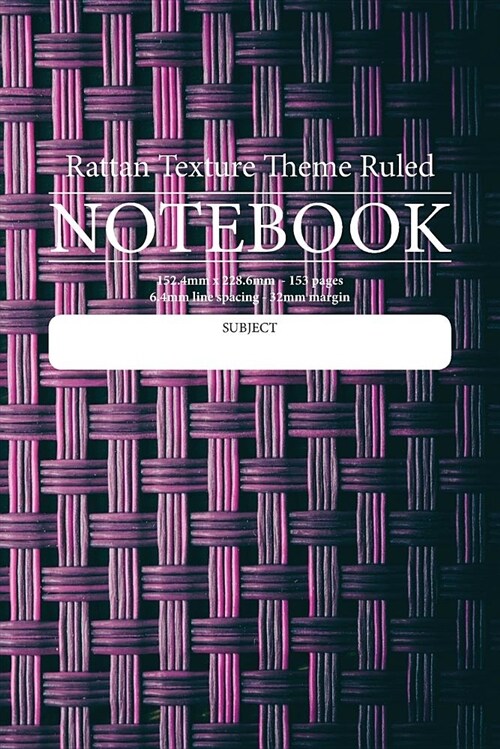 Rattan Texture Theme Ruled Notebook: Perfect for Students, Writers Office Workers ...in Fact Anyone That Needs a Handy Notebook to Pen Their Thoughts, (Paperback)