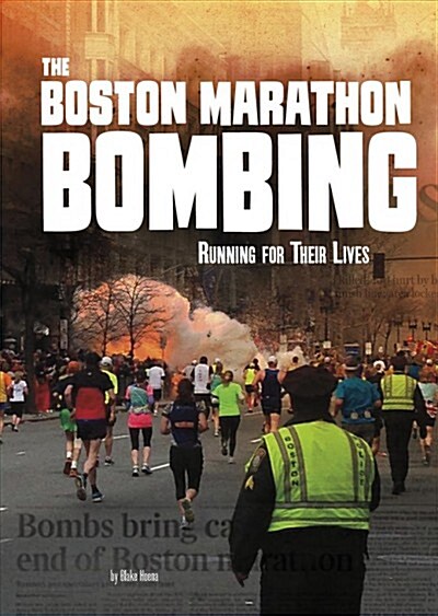 The Boston Marathon Bombing: Running for Their Lives (Hardcover)