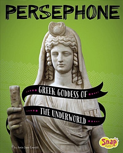 Persephone: Greek Goddess of the Underworld (Hardcover)