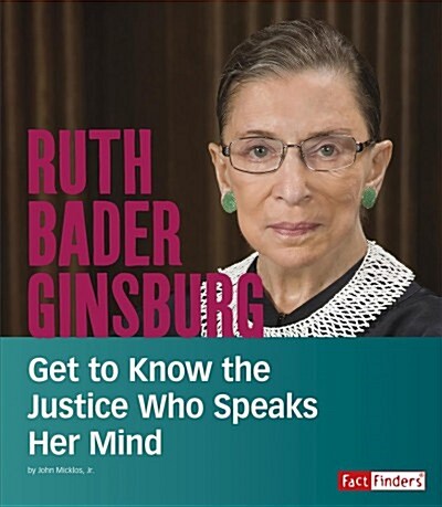 Ruth Bader Ginsburg: Get to Know the Justice Who Speaks Her Mind (Paperback)