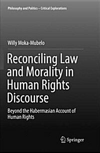 Reconciling Law and Morality in Human Rights Discourse: Beyond the Habermasian Account of Human Rights (Paperback)