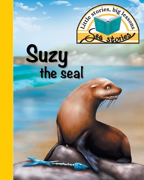 Suzy the Seal: Little Stories, Big Lessons (Paperback)