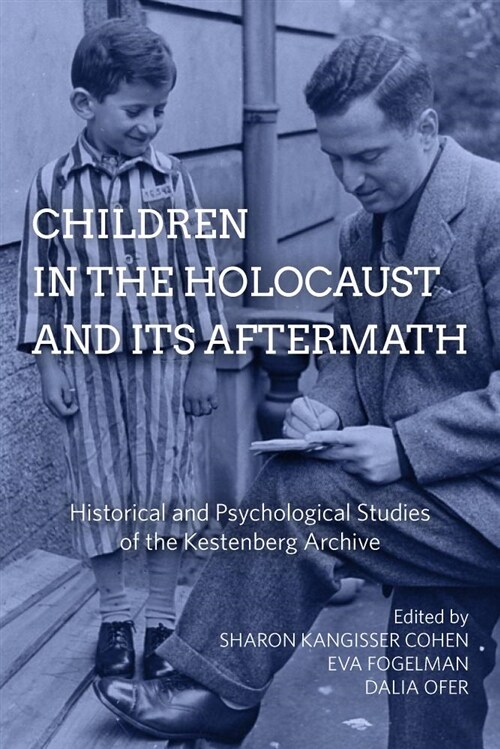 Children in the Holocaust and its Aftermath : Historical and Psychological Studies of the Kestenberg Archive (Paperback)