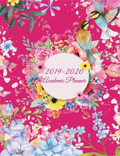 2019-2020 Academic Planner: Beauty Bird Flowers, Two Year Academic 2019-2020 Calendar Book, Weekly/Monthly/Yearly Calendar Journal, Large 8.5 X 1 (Paperback)