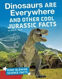 Dinosaurs Are Everywhere and Other Cool Jurassic Facts (Library Binding)