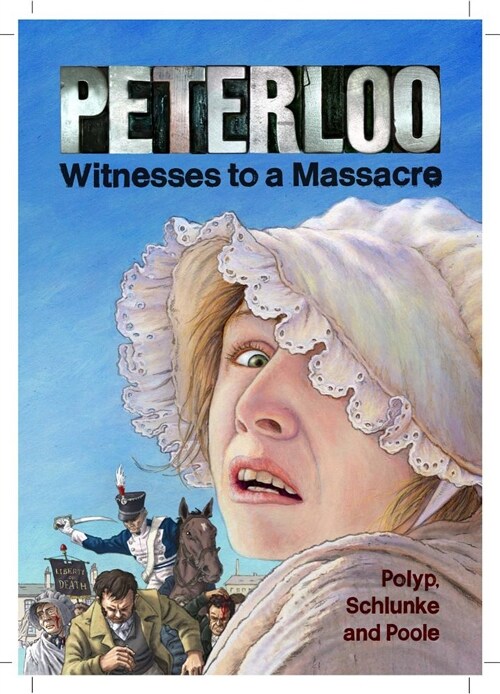 Peterloo : Witnesses to a Massacre (Paperback)