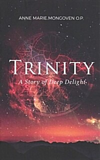 Trinity: A Story of Deep Delight (Paperback)