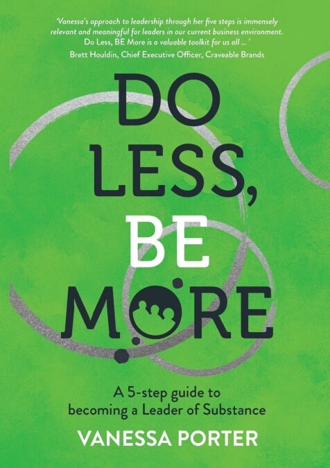 Do Less, Be More: A 5-Step Guide to Becoming a Leader of Substance (Paperback)