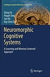 Neuromorphic Cognitive Systems: A Learning and Memory Centered Approach (Paperback, Softcover Repri)