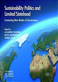 Sustainability Politics and Limited Statehood: Contesting the New Modes of Governance (Paperback)