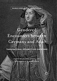 Gendered Encounters Between Germany and Asia: Transnational Perspectives Since 1800 (Paperback)