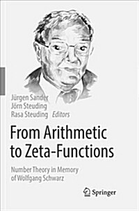 From Arithmetic to Zeta-Functions: Number Theory in Memory of Wolfgang Schwarz (Paperback)