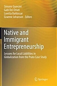 Native and Immigrant Entrepreneurship: Lessons for Local Liabilities in Globalization from the Prato Case Study (Paperback)
