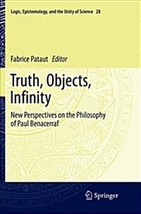 Truth, Objects, Infinity: New Perspectives on the Philosophy of Paul Benacerraf (Paperback)