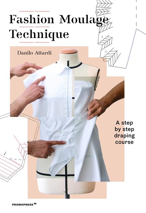 Fashion Moulage Technique: A Step by Step Draping Course (Paperback)